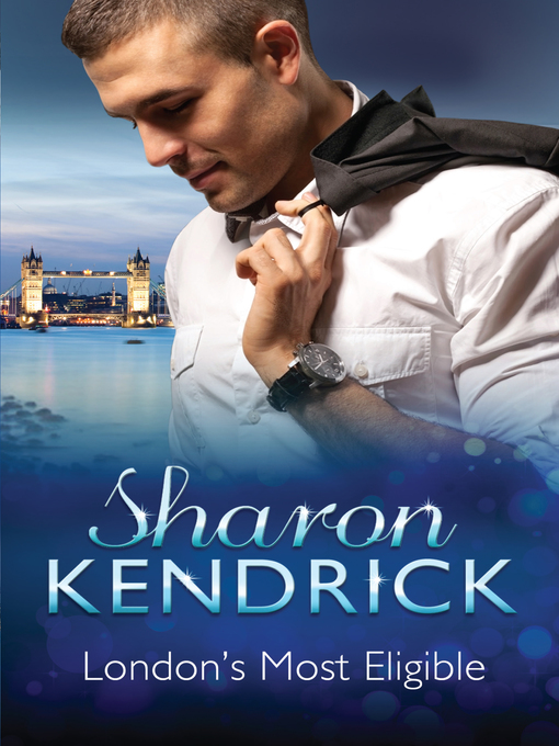 Title details for London's Most Eligible--3 Book Box Set by Sharon Kendrick - Wait list